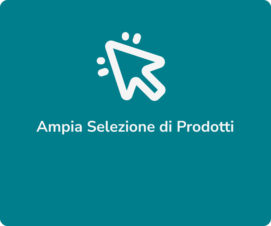 Ampia Selezione di Prodotti